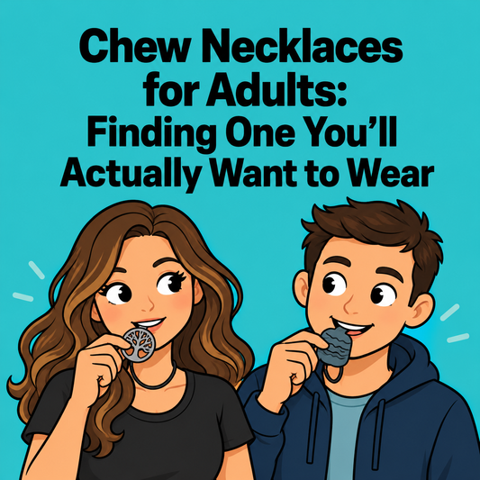 Chew Necklaces for Adults: Finding One You'll Actually Want to Wear