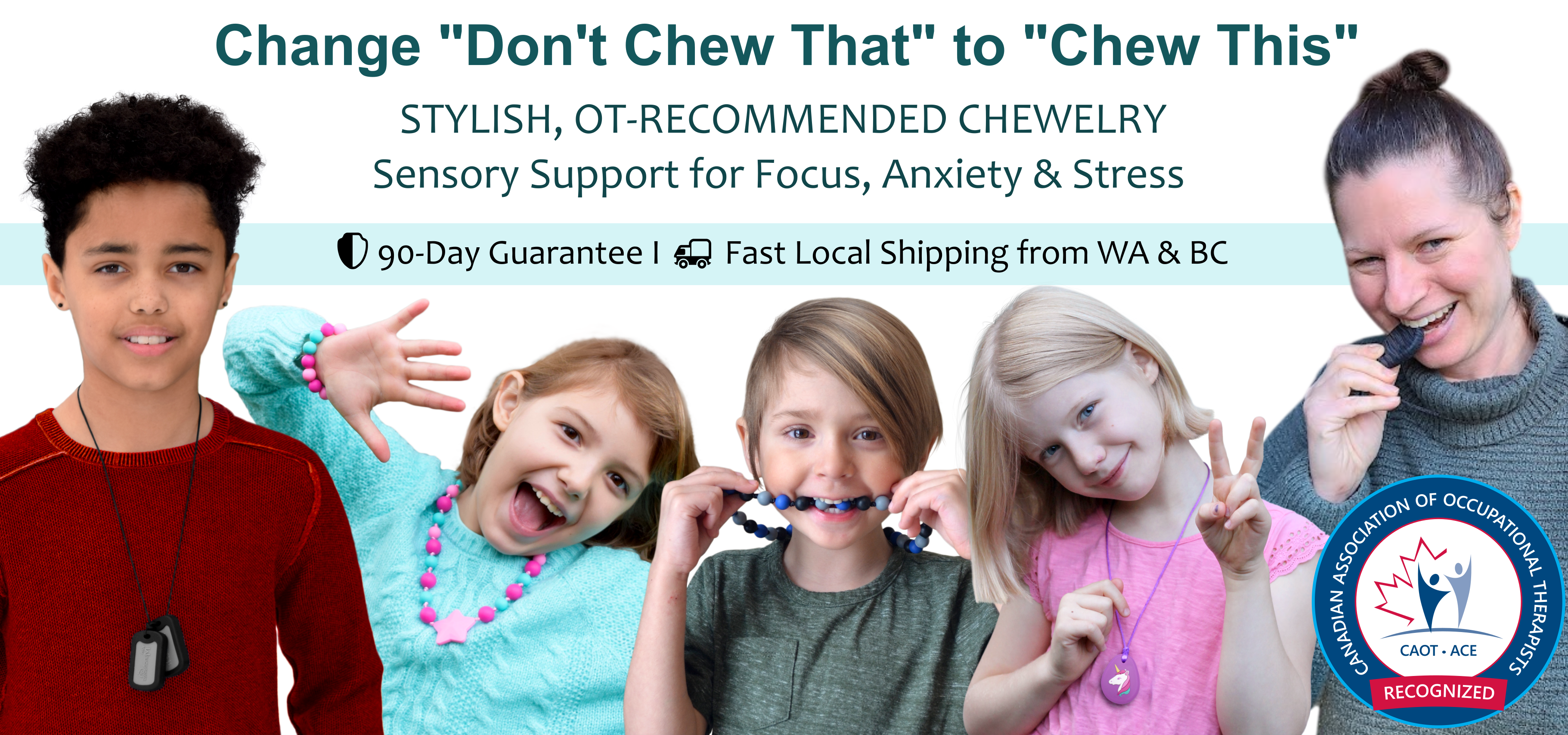 A group of smiling kids and an adult showing stylish chewelry styles with text that reads 'Change "Don't Chew That" to "Chew This." Stylish, OT-Recommended Chewelry.